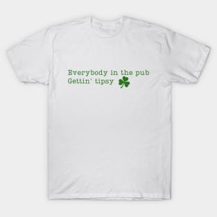 Everybody in the Pub gettin' Tipsy T-Shirt